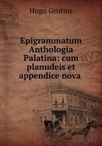 Epigrammatum Anthologia Palatina: cum planudeis et appendice nova