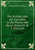 Der Kritiker und der Fanatiker in der Person des Herrn Heinrich W.J. Thiersch