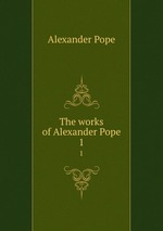 The works of Alexander Pope. 1