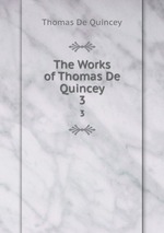 The Works of Thomas De Quincey. 3