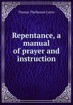 Repentance, a manual of prayer and instruction