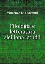 Filologia e letteratura siciliana: studii