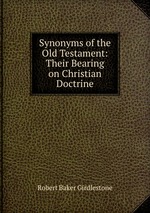 Synonyms of the Old Testament: Their Bearing on Christian Doctrine