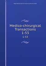 Medico-chirurgical Transactions. 1-53