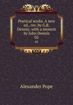 Poetical works. A new ed., rev. by G.R. Dennis; with a memoir by John Dennis. 02