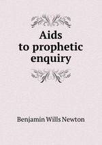 Aids to prophetic enquiry