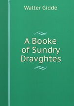 A Booke of Sundry Dravghtes