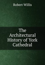 The Architectural History of York Cathedral