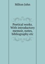 Poetical works. With introductory memoir, notes, bibliography etc