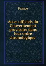 Actes officiels du Gouvernement provisoire dans leur ordre chronologique