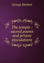 The temple : sacred poems and private ejaculations