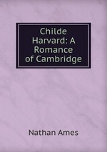 Childe Harvard: A Romance of Cambridge