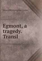 Egmont, a tragedy. Transl