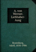 A. von Werner. Liebhaber-Ausg