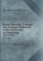 Social Morality: Twenty-one Lectures Delivered in the University of Cambridge. 23; v. 915