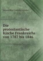 Die protestantische Kirche Frankreichs von 1787 bis 1846