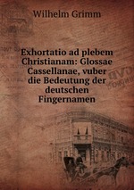 Exhortatio ad plebem Christianam: Glossae Cassellanae, vuber die Bedeutung der deutschen Fingernamen