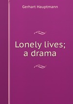 Lonely lives; a drama
