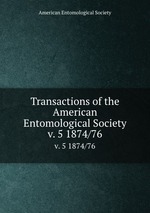 Transactions of the American Entomological Society. v. 5 1874/76