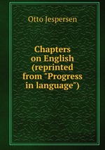 Chapters on English (reprinted from "Progress in language")