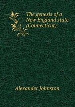 The genesis of a New England state (Connecticut)