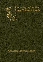 Proceedings of the New Jersey Historical Society. 4