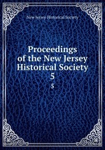 Proceedings of the New Jersey Historical Society. 5