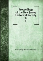 Proceedings of the New Jersey Historical Society. 8