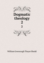 Dogmatic theology. 2
