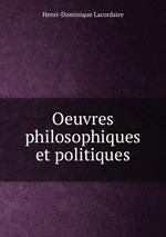 Oeuvres philosophiques et politiques