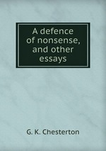 A defence of nonsense, and other essays