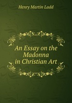 An Essay on the Madonna in Christian Art