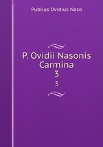 P. Ovidii Nasonis Carmina. 3