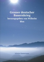 Grosser deutscher Bauernkrieg. herausgegeben von Wilhelm Blos