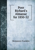 Poor Richard`s Almanac for 1850-52