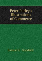 Peter Parley`s Illustrations of Commerce