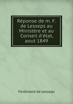Rponse de m. F. de Lesseps au Ministre et au Conseil d`tat, aout 1849