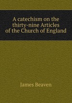 A catechism on the thirty-nine Articles of the Church of England