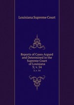 Reports of Cases Argued and Determined in the Supreme Court of Louisiana. 3; v. 54
