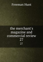 the merchant`s magazine and commercial review. 27