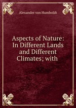 Aspects of Nature: In Different Lands and Different Climates; with