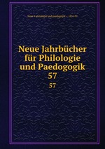 Neue Jahrbcher fr Philologie und Paedogogik. 57