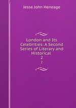 London and Its Celebrities: A Second Series of Literary and Historical .. 2