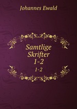 Samtlige Skrifter. 1-2