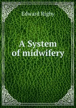 A System of midwifery