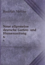 Neue allgemeine deutsche Garten- und Blumenzeitung. 6