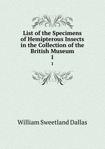 List of the Specimens of Hemipterous Insects in the Collection of the British Museum. 1