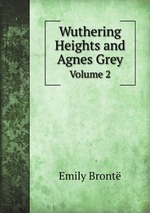 Wuthering Heights and Agnes Grey. Volume 2