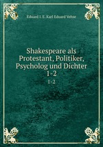 Shakespeare als Protestant, Politiker, Psycholog und Dichter. 1-2