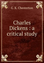 Charles Dickens : a critical study